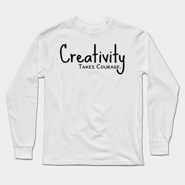 Creativity Takes Courage Long Sleeve T-Shirt by Tali Publik